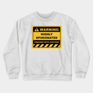 Funny Human Warning Labels Sign HIGHLY OPINIONATED Crewneck Sweatshirt